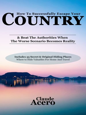 cover image of How to Successfully Escape Your Country & Beat the Authorities When the Worse Scenario Becomes Reality